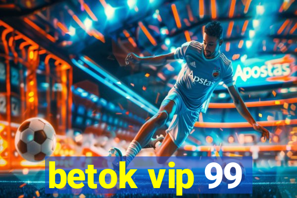 betok vip 99